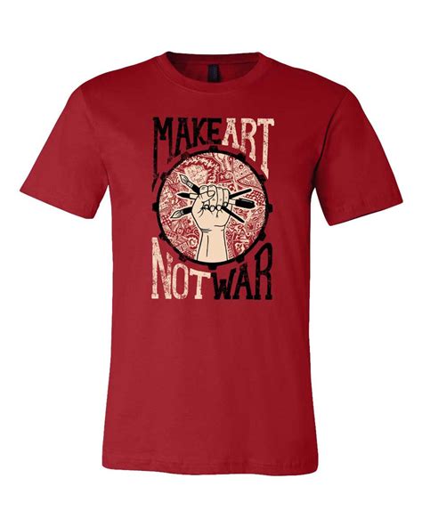 Make Art Not War T-shirt – Guerrilla Graphix