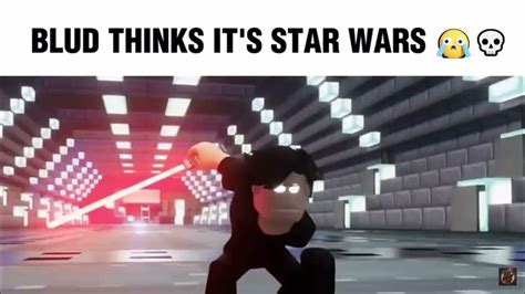 BLUD THINKS ITS STAR WARS - YouTube