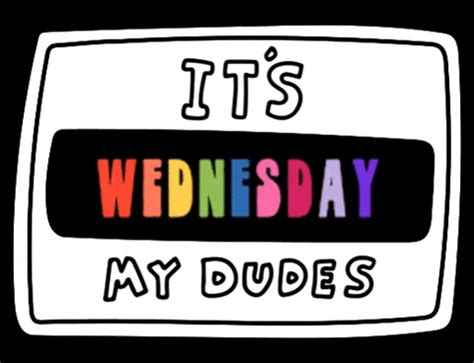 Its Wednesday My Dudes GIFs - Find & Share on GIPHY