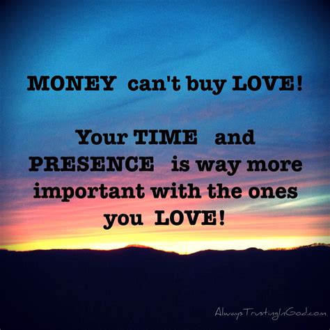 MONEY can't buy LOVE! Your TIME and PRESENCE is way more important with the ones you LOVE! www ...