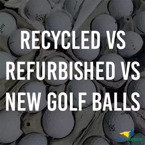 Recycled vs Refurbished Golf Balls vs New Golf Balls - The Truth