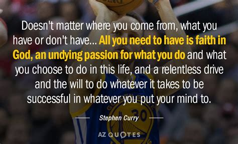 Stephen Curry quote: Doesn't matter where you come from, what you have or...