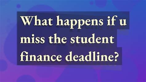 What happens if u miss the student finance deadline? - YouTube