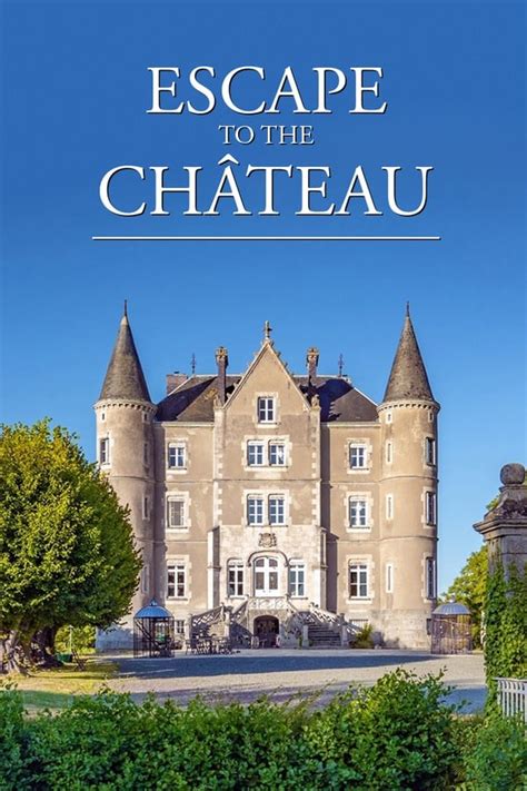 Escape to the Chateau (TV Series 2016-2022) — The Movie Database (TMDB)