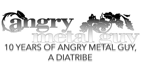 Angry Metal Guy Speaks: On Getting Older, Hating Sludge, and Always Being Right (or Ten Years of ...