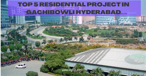 Top 5 Residential Projects in Gachibowli Hyderabad - Regrob