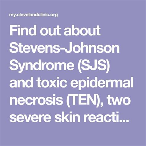 Find out about Stevens-Johnson Syndrome (SJS) and toxic epidermal ...