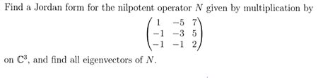 Solved Find a Jordan form for the nilpotent operator N given | Chegg.com