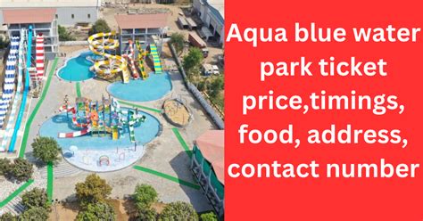 Aqua blue water park ticket price,timings, food, address, contact number