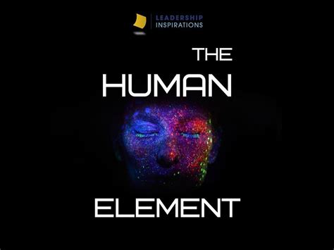 The Human Element - Leadership Inspirations