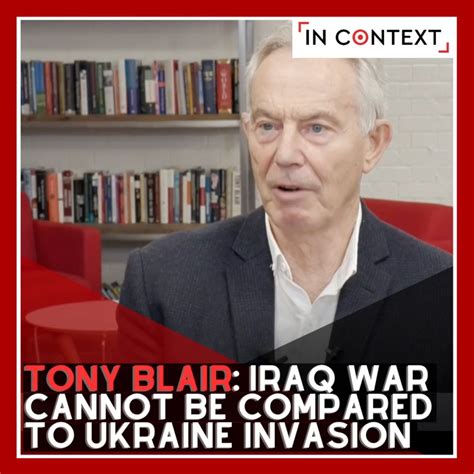 Tony Blair: Iraq War Cannot Be Compared to Ukraine Invasion | Tony #Blair, former PM of the UK ...