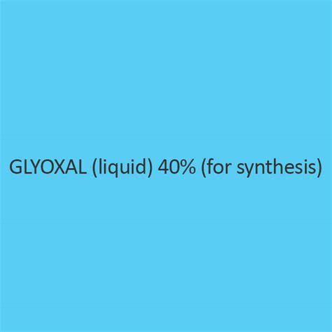 Buy Glyoxal (Liquid) 40% (For Synthesis) 40% discount @ ibuychemikals in India