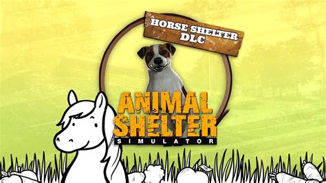 Animal Shelter reveals new Horse Shelter DLC trailer - Try Hard Guides