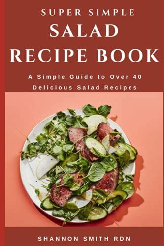 Super Simple Salad Recipe Book: A Simple Guide to Over 40 Delicious ...