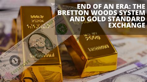 End of an ERA: The Bretton Woods System and Gold Standard Exchange | GoldSeek