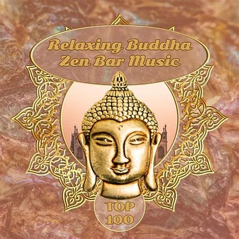 Top 100: Relaxing Buddha Zen Bar Music, Serenity Relaxation, Buddhist ...