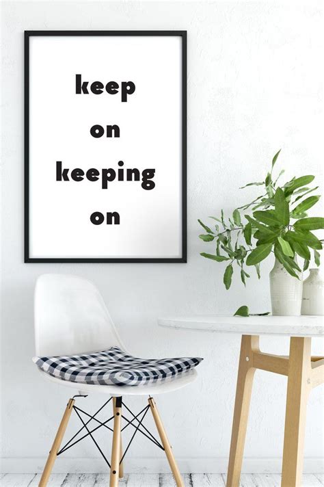 Keep On Keeping On Inspirational Art Printable | Minimalist art print ...