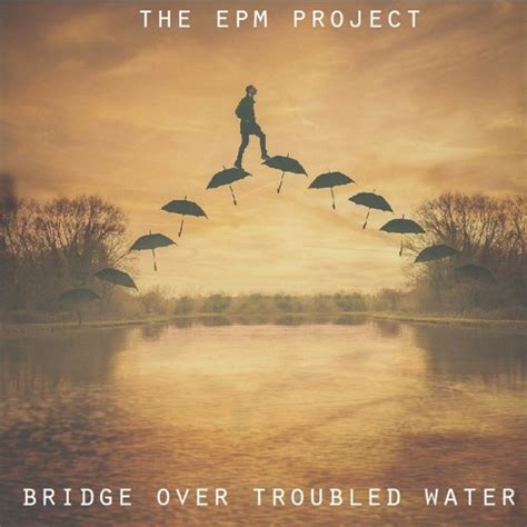 Bridge over troubled water (in the style of Simon and Garfunkel) by the EPM project | Free ...