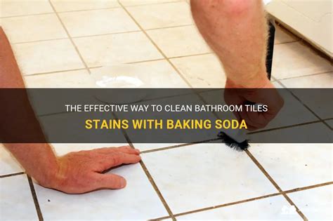 The Effective Way To Clean Bathroom Tiles Stains With Baking Soda ...