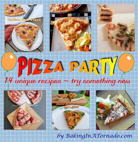 Baking in a Tornado: Pizza Party, 14 Unique Recipes