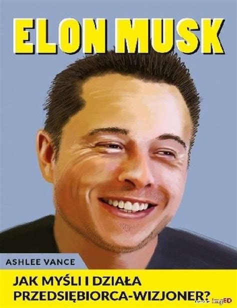 Elon Musk. Jak myśli i działa przedsiębiorca-wizjoner? - Bookshpan