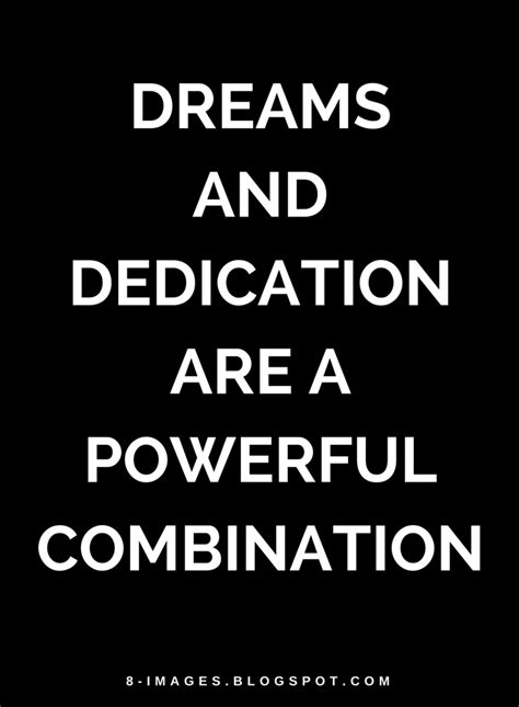 Quotes Dreams and Dedication are a powerful combination. | Dedication quotes, Quotes, Postive quotes