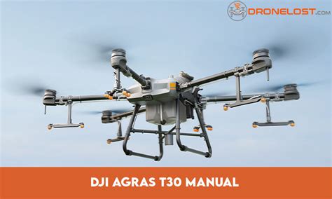 DJI Agras T30 Manual: Complete Guide and Instructions