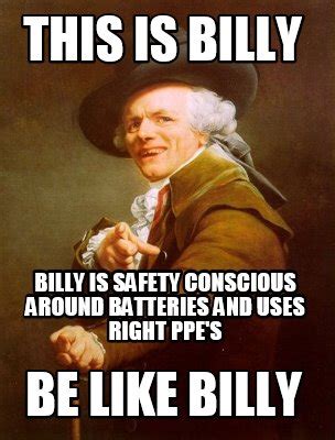 Meme Creator - Funny This is Billy be like Billy Billy is safety conscious around batteries and ...