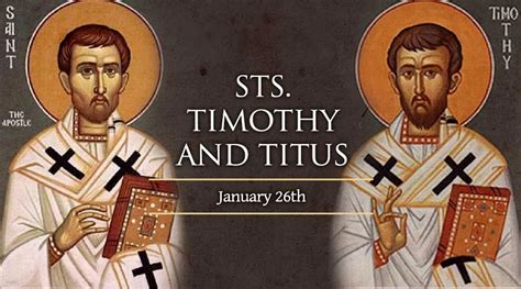 Today we celebrate Saints Timothy and Titus, close companions of the ...