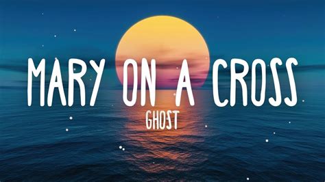 Ghost - Mary On A Cross (Lyrics) - YouTube