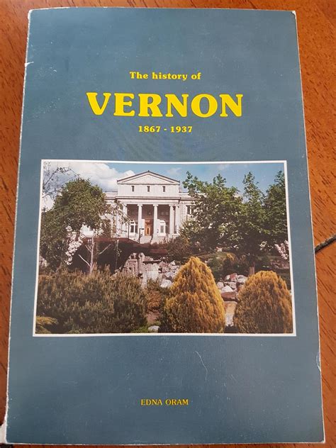 The History of Vernon 1867-1937 by Edna Oram | Goodreads