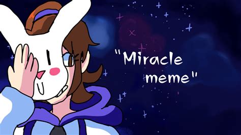 Miracle (Animation Meme) by JSenpaiDaNinja on DeviantArt