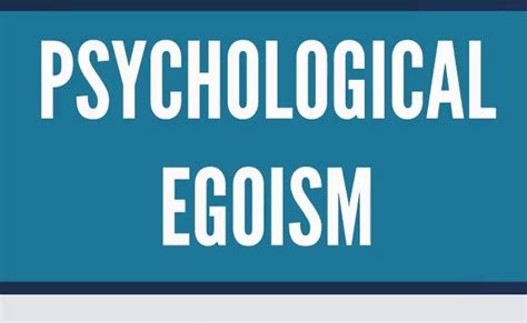 What is Psychological egoism?,,,,,Psychological egoism maintains that h