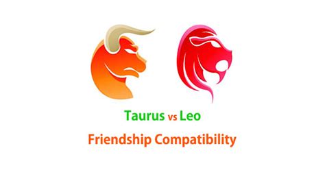 Taurus and Leo Friendship Compatibility