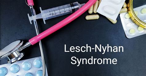 Understanding More about Lesch-Nyhan Syndrome - Facty Health