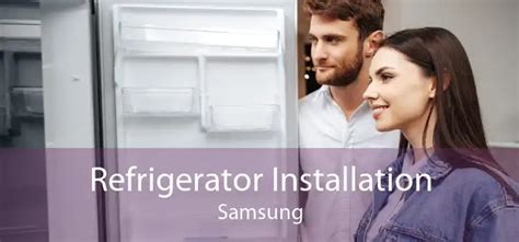 Samsung Refrigerator Installation - Samsung New Refrigerator Installation