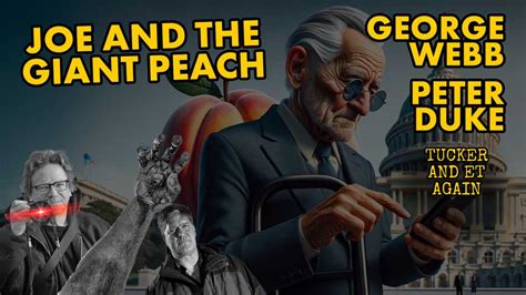 Joe and the Giant Peach ~ George Webb and Peter Duke – The Duke Report