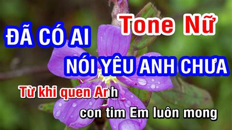 Karaoke Đã Có Ai Nói Yêu Anh Chưa Tone Nữ | Nhan KTV - YouTube