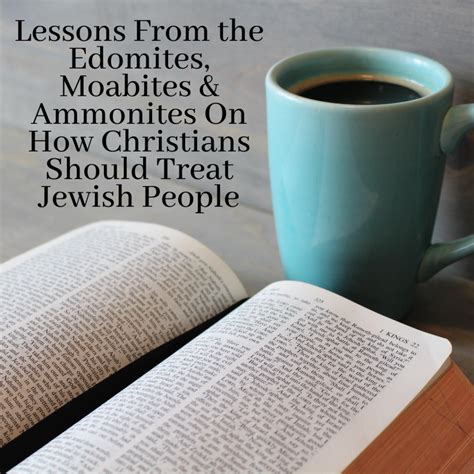 Lessons From the Edomites, Moabites & Ammonites On How Christians Should Treat Jewish People ...