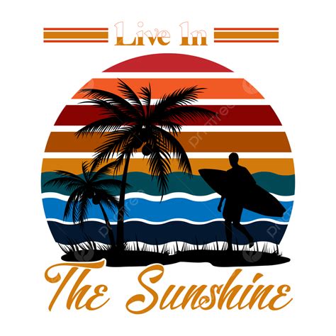 Vintage T Shirt Vector Hd PNG Images, Retro Vintage Sunset Live In The Sunshine T Shirt Design ...