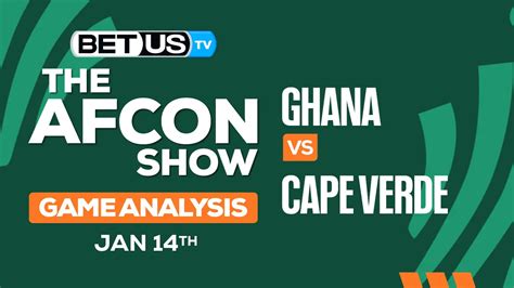 Preview & Analysis: Ghana vs Cape Verde 01-14-2024