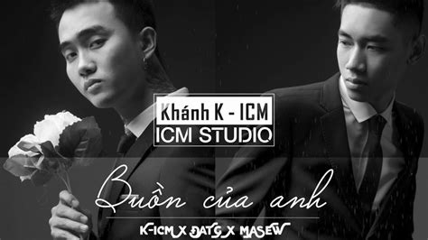 Lời bài hát Buồn Của Anh [K-ICM x Đạt G x Masew] [Lyrics Kèm Hợp Âm] - Nhachot.vn