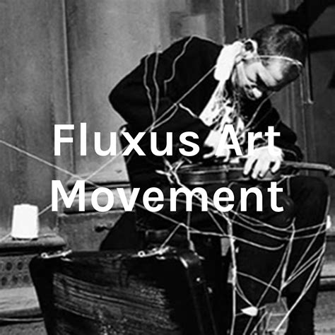 Fluxus Art Movement – Fluxus Art Movement – Podcast – Podtail