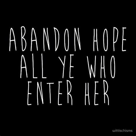 Abandon Hope All Ye Who Enter Here Greeting Card by wittischisms | Printed cards, Abandoned ...