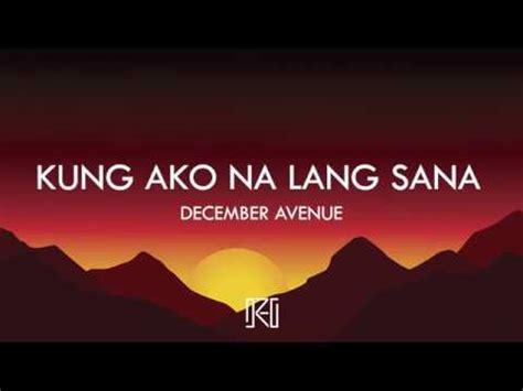 December Avenue - Kung Ako Na Lang Sana (Lyrics) - YouTube