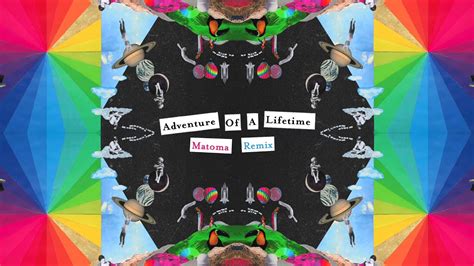 Adventure of a Lifetime (Matoma Remix) - Coldplay: Song Lyrics, Music ...