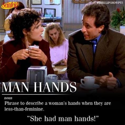 Seinfeld - "Jerry & Man Hands" Loved that show and this is one of the funniest episodes ever ...