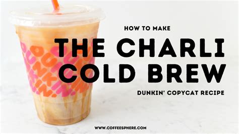 The Charli Cold Brew: Dunkin Coffee Recipe