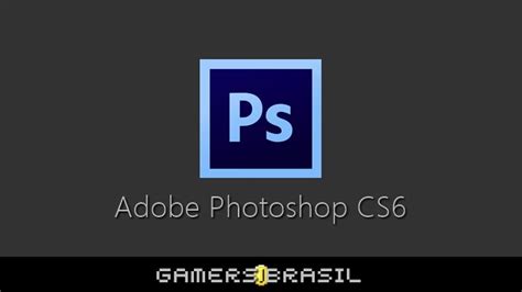 Adobe Photoshop CS6 + Crack [DOWNLOAD] | Gamers Brasil - Downloads & Tutoriais