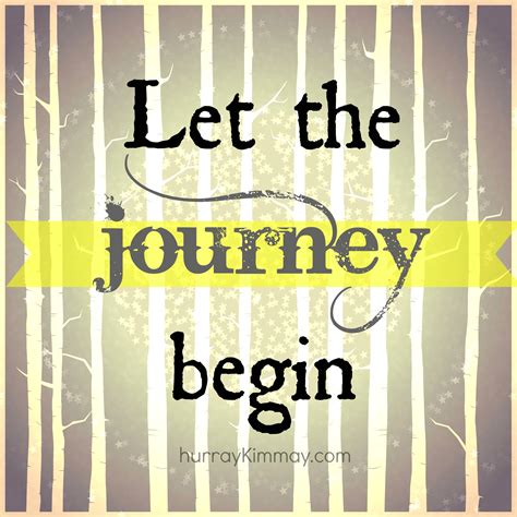 Let The Journey Begin Quotes. QuotesGram